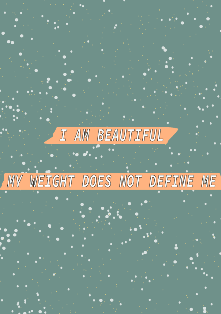 A poster that reads "I am beautiful, my weight does not define me."
